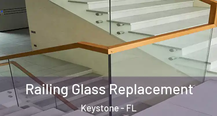  Railing Glass Replacement Keystone - FL